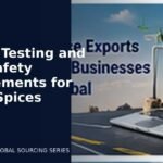 Quality Testing and Food-Safety Requirements for Indian Spices